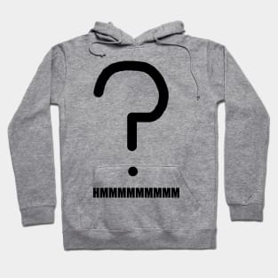 HMMMMMMMMM Question Hoodie